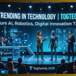 whats trending in technology togtechify